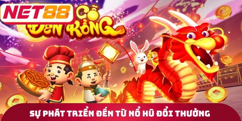Sự phát triển đến từ nổ hũ đổi thưởng